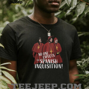 Nobody Expects The Spanish Inquisition T Shirt Classic Monty Python Art Nobody Expects The Spanish Inquisition T Shirt Classic Monty Python Art