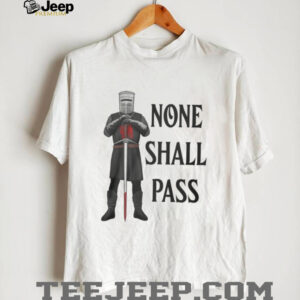 None Shall Pass Black Knight Monty Python Parody T Shirt
