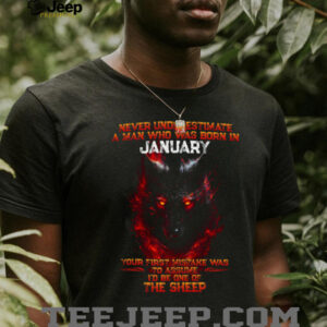 Never Underestimate A Man Born In January Wolf Fire T Shirt Never Underestimate A Man Born In January Wolf Fire T Shirt