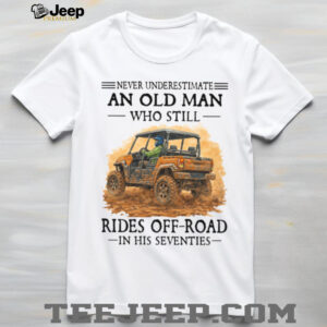 Off Road Enthusiast Gift Never Underestimate An Old Man Rides Off Road 70s