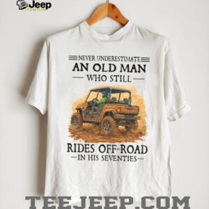 Off Road Enthusiast Gift Never Underestimate An Old Man Rides Off Road 70s