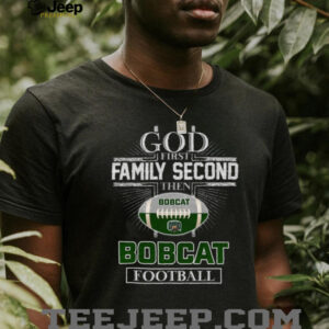 Ohio Bobcats God First Family Second Football Fan T Shirt Ohio Bobcats God First Family Second Football Fan T Shirt