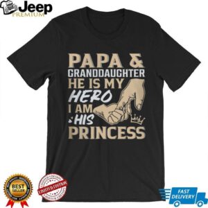 Papa and Granddaughter He Is My Hero I Am His Princess Father’s Day T Shirt Papa and Granddaughter He Is My Hero I Am His Princess Father’s Day T Shirt