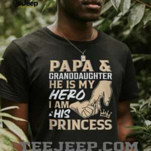 Papa and Granddaughter He Is My Hero I Am His Princess Father's Day T Shirt