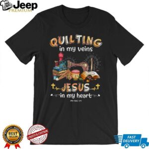 Quilting In My Veins Jesus In My Heart Christian Sewing T Shirt