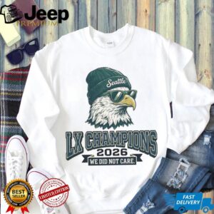 Seattle LX Champions 2026 “We Did Not Care” Eagle Fan Tee Seattle LX Champions 2026 “We Did Not Care” Eagle Fan Tee