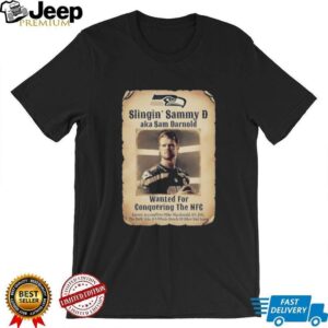 Seattle Seahawks Slingin’ Sammy D aka Sam Darnold wanted for conquering the NFC shirt