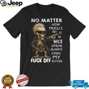 Skeleton Biker “Found My Fuck Off Button” Sarcastic T Shirt Skeleton Biker “Found My Fuck Off Button” Sarcastic T Shirt