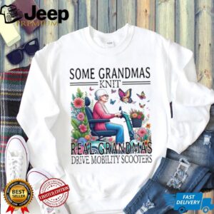 Some Grandmas Knit Real Grandmas Drive Mobility Scooters T Shirt