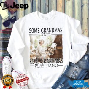 Some Grandmas Knit Real Grandmas Play Piano Classical Music T Shirt
