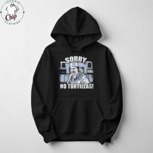 Sorry No Tortillas Popeye Blood In Blood Out Funny Movie Quote T Shirt Sorry No Tortillas Popeye Blood In Blood Out Funny Movie Quote T Shirt