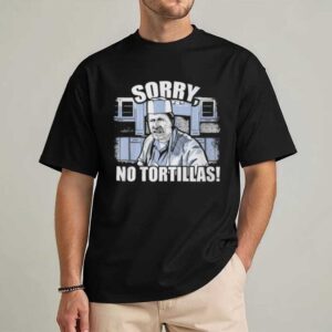 Sorry No Tortillas Popeye Blood In Blood Out Funny Movie Quote T Shirt