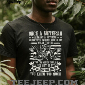 Once A Veteran Always A Veteran Mafia Soldier American Flag T Shirt Once A Veteran Always A Veteran Mafia Soldier American Flag T Shirt