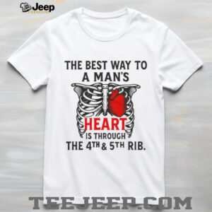 The Best Way to a Man’s Heart 4th and 5th Rib Anatomy T Shirt The Best Way to a Man’s Heart 4th and 5th Rib Anatomy T Shirt