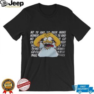 The Simpsons Homer Goes Crazy No TV No Beer Classic Quote T Shirt The Simpsons Homer Goes Crazy No TV No Beer Classic Quote T Shirt