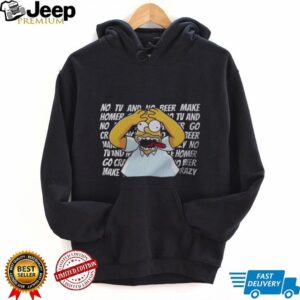 The Simpsons Homer Goes Crazy No TV No Beer Classic Quote T Shirt