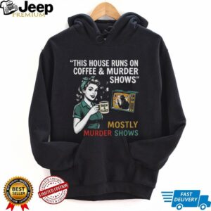 This House Runs On Coffee and Murder Shows Retro Housewife Tee