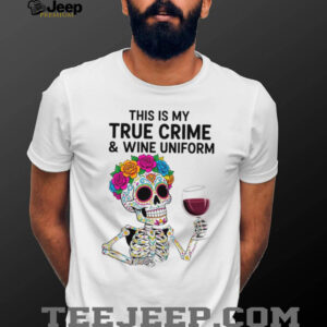This Is My True Crime and Wine Uniform Sugar Skull T Shirt