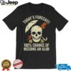 Needing an Alibi Weather Forecast Sarcastic Skull T Shirt Needing an Alibi Weather Forecast Sarcastic Skull T Shirt