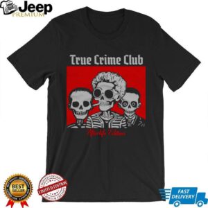 True Crime Club Afterlife Edition Skeleton Trio Graphic T Shirt True Crime Club Afterlife Edition Skeleton Trio Graphic T Shirt