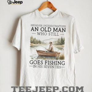 Vintage Never Underestimate An Old Man Fishing In His Seventies T Shirt Vintage Never Underestimate An Old Man Fishing In His Seventies T Shirt