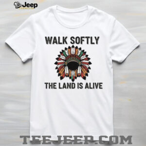 Walk Softly The Land Is Alive Native Headdress T Shirt