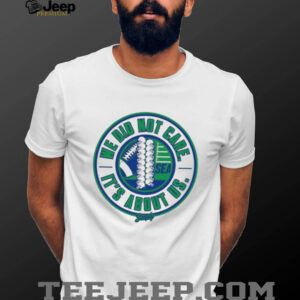 We Did Not Care It's About Us Seattle Football Circular Logo Tee