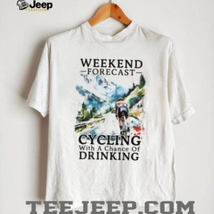 Weekend Forecast Cycling With A Chance Of Drinking Funny Biker T Shirt Weekend Forecast Cycling With A Chance Of Drinking Funny Biker T Shirt