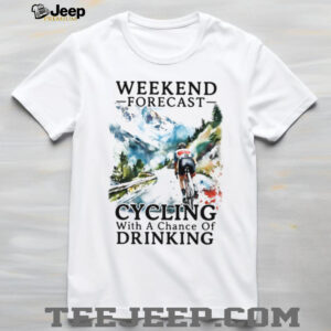 Weekend Forecast Cycling With A Chance Of Drinking Funny Biker T Shirt
