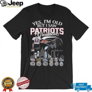 Yes I’m Old But I Saw Patriots Greatness Brady and Belichick T Shirt Yes I’m Old But I Saw Patriots Greatness Brady and Belichick T Shirt