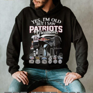 Yes I'm Old But I Saw Patriots Greatness Brady and Belichick T Shirt
