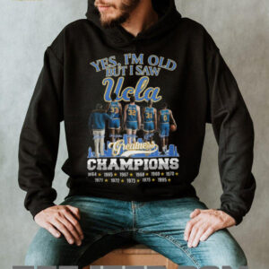 Yes I'm Old But I Saw UCLA Greatness Champions Multi Year Signature T Shirt