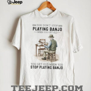 You Don’t Stop Playing Banjo When You Get Old Vintage Musician T Shirt You Don’t Stop Playing Banjo When You Get Old Vintage Musician T Shirt