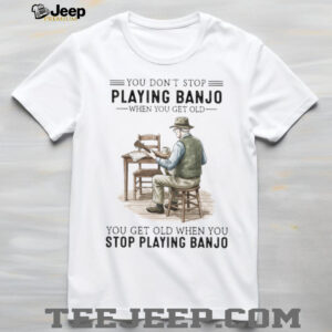 You Don't Stop Playing Banjo When You Get Old Vintage Musician T Shirt