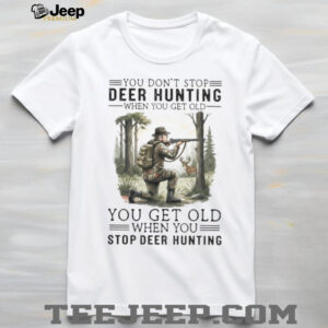 You Get Old When You Stop Deer Hunting Vintage Hunter Gift T Shirt