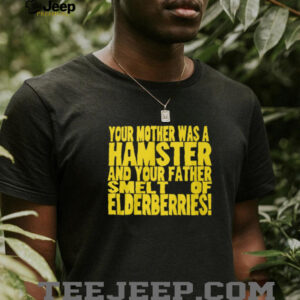 Your Mother Was A Hamster French Taunter Monty Python Quote T Shirt Your Mother Was A Hamster French Taunter Monty Python Quote T Shirt