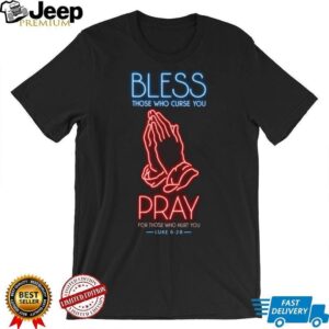 Neon Pray and Bless Luke 6h28 Christian Graphic T Shirt Black Streetwear