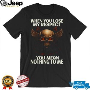 Winged Skull With Chains When You Lose My Respect Biker T Shirt