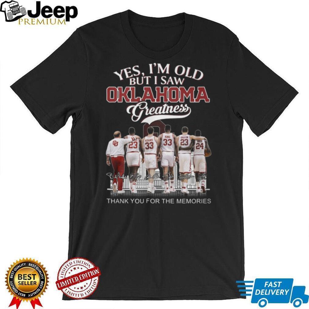 Oklahoma Greatness “Yes I’m Old But I Saw Greatness” Legends Signature Shirt Oklahoma Greatness “Yes I’m Old But I Saw Greatness” Legends Signature Shirt