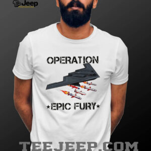 Operation Epic Fury Stealth Bomber B 2 Spirit Military T Shirt Operation Epic Fury Stealth Bomber B 2 Spirit Military T Shirt
