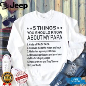 5 Things You Should Know About My Papa Funny Father's Day T Shirt