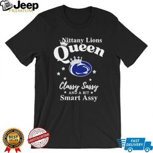 Penn State Nittany Lions Queen Classy Sassy Smart Assy T Shirt
