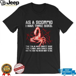 As A Scorpio I Have Three Sides Red Scorpion Zodiac Astrology Shirt As A Scorpio I Have Three Sides Red Scorpion Zodiac Astrology Shirt