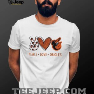 Baltimore Orioles Peace Love Orioles Baseball Fan T Shirt Baltimore Orioles Peace Love Orioles Baseball Fan T Shirt