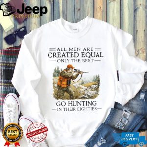 Best Men Go Hunting In Their Eighties Hunter Retirement Gift T Shirt