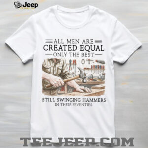 Best Men Swinging Hammers In Their Seventies Carpenter T Shirt Best Men Swinging Hammers In Their Seventies Carpenter T Shirt
