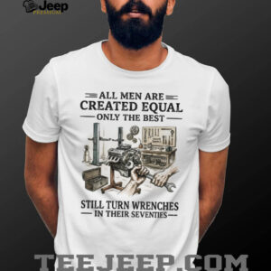 Best Men Turn Wrenches In Their Seventies Mechanic Grandpa T Shirt