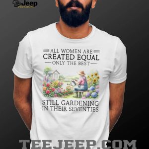Best Women Still Gardening In Their Seventies Floral T Shirt