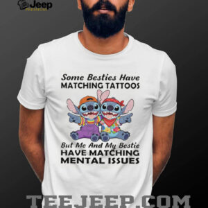 Besties Have Matching Mental Issues Stitch Funny Best Friend T Shirt Besties Have Matching Mental Issues Stitch Funny Best Friend T Shirt