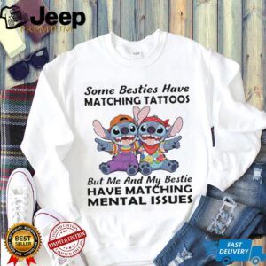 Besties Have Matching Mental Issues Stitch Funny Best Friend T Shirt